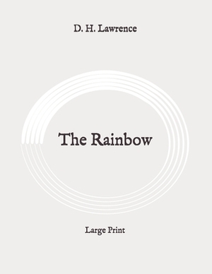 The Rainbow: Large Print by D.H. Lawrence