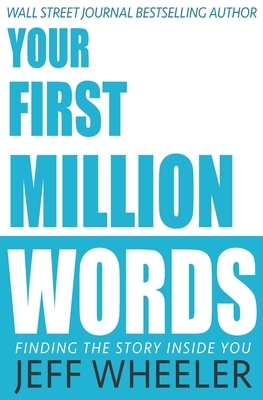 Your First Million Words by Jeff Wheeler