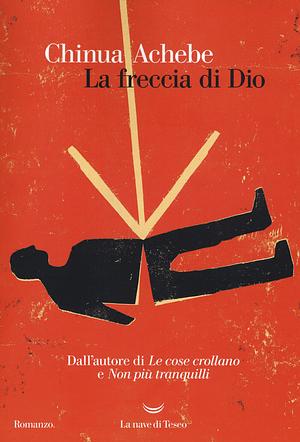 La freccia di Dio by Chinua Achebe