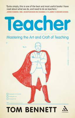 Teacher: Mastering the Art and Craft of Teaching by Tom Bennett