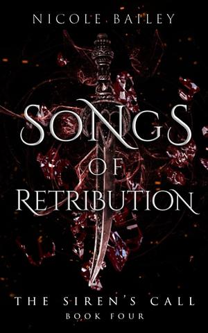Songs of Retribution by Nicole Bailey