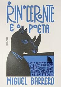 O Rinoceronte e o Poeta by Miguel Barrero