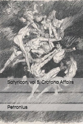 Satyricon, vol 5, Crotona Affairs by Petronius