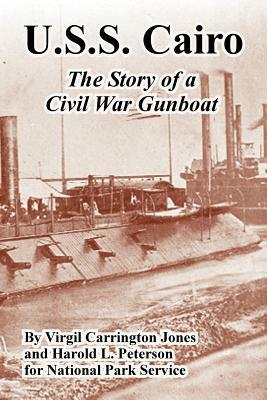U.S.S. Cairo: The Story of a Civil War Gunboat by National Park Service, Harold L. Peterson, Virgil Carrington Jones