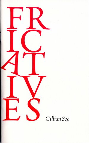 Fricatives by Gillian Sze