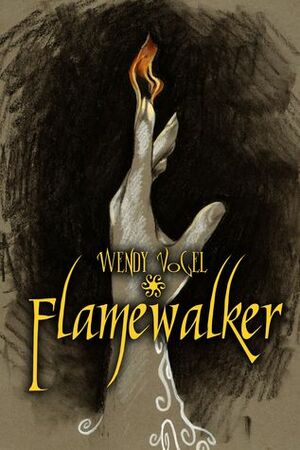 Flamewalker by Wendy Vogel, D.W. Vogel