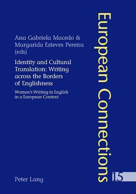 Identity and Cultural Translation: Writing Across the Borders of Englishness Women's Writing in English in a European Context by 