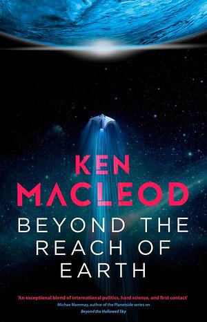 Beyond the Reach of Earth by Ken MacLeod