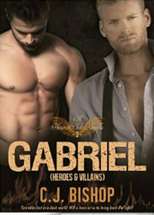 GABRIEL 3: Heroes and Villains by C.J. Bishop