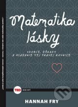 Matematika lásky: Vzorce, dôkazy a hľadanie tej pravej rovnice by Hannah Fry