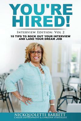 You're HIRED! 10 Tips to Rock Out Your Interview and Land Your Dream Job! by Nickquolette Barrett