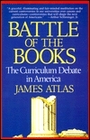 Battle of the Books: What It Takes to Be Educated in America by James Atlas