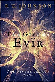 The Gift of Evïr by R.E. Johnson