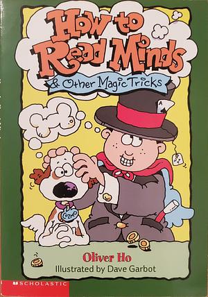 How to Read Minds &amp; Other Magic Tricks by Oliver Ho