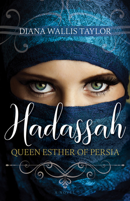 Hadassah, Queen Esther of Persia by Diana Wallis Taylor