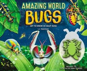Amazing World: Bugs: Get To Know 20 Crazy Bugs by L.J. Tracosas, Becker&amp;Mayer!, Ashley McPhee