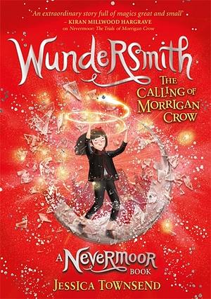 Wundersmith: The Calling of Morrigan Crow by Jessica Townsend