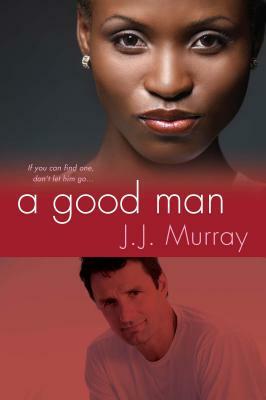 A Good Man by J. J. Murray