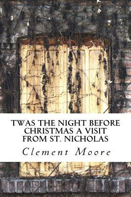 Twas the Night before Christmas A Visit from St. Nicholas by 