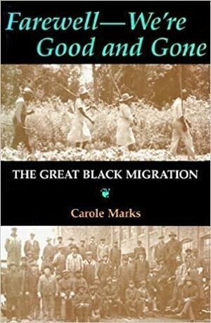 Farewell--We're Good and Gone: The Great Black Migration by Carole Marks