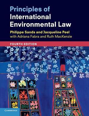 Principles of International Environmental Law by Philippe Sands, Jacqueline Peel