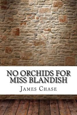 No Orchids for Miss Blandish by James Hadley Chase