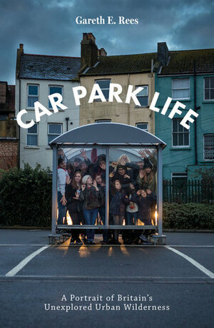Car Park Life by Gareth E. Rees