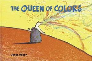 The Queen of Colors by Jutta Bauer