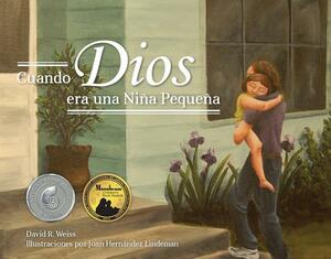 Cuando Dios Era Una Nina Pequena by David Weiss