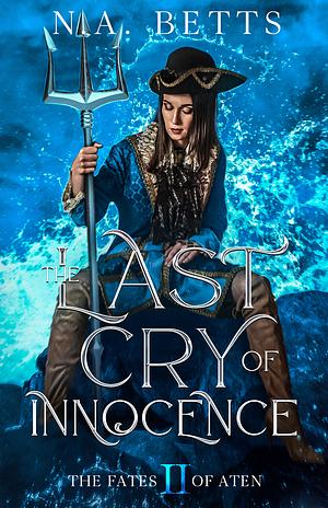 The Last Cry of Innocence by N.A. Betts