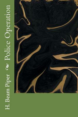 Police Operation by H. Beam Piper