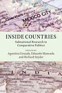 Inside Countries: Subnational Research in Comparative Politics by Agustina Giraudy, Eduardo Moncada, Richard Snyder