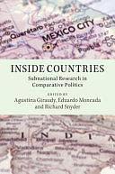 Inside Countries: Subnational Research in Comparative Politics by Agustina Giraudy, Richard Snyder, Eduardo Moncada