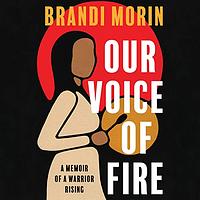 Our Voice of Fire by Brandi Morin