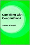 Compiling with Continuations by Andrew W. Appel