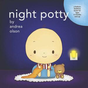 Night Potty: a before-bedtime book for ages 6 months and up by Andrea Olson