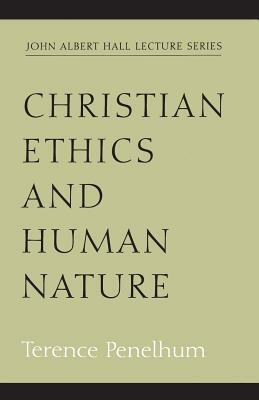 Christian Ethics and Human Nature by Terence Penelhum