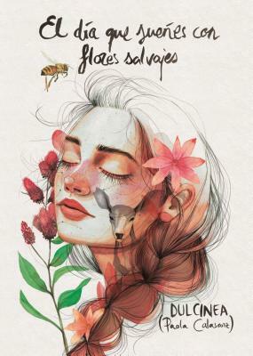 El Dia Que Suenes Con Flores Salvajes by Paola Calasanz, Dulcinea (Paola Calasanz)