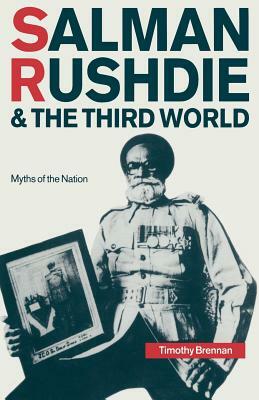 Salman Rushdie and the Third World: Myths of the Nation by Timothy Brennan