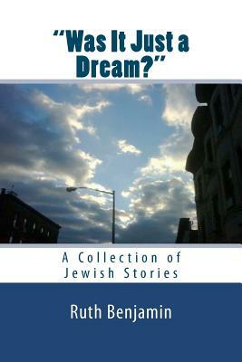 "Was It Just a Dream?" - A Collection of Jewish Stories by Ruth Benjamin