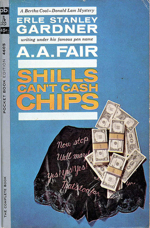 Shills Can't Cash Chips by Erle Stanley Gardner, A.A. Fair