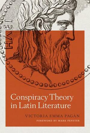 Conspiracy Theory in Latin Literature by Mark Fenster, Victoria Emma Pagán