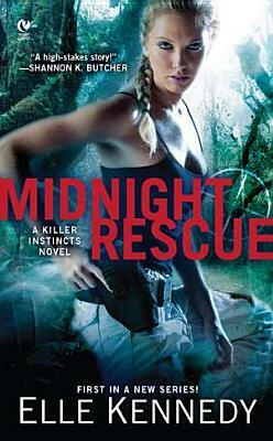 Midnight Rescue: A Killer Instincts Novel by Elle Kennedy