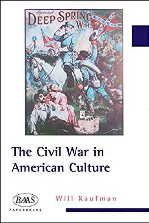 The Civil War in American Culture by Will Kaufman