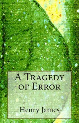 A Tragedy of Error by Henry James