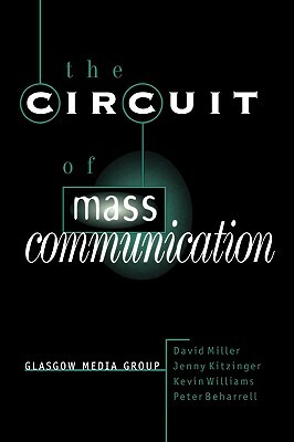The Circuit of Mass Communication: Media Strategies, Representation and Audience Reception in the AIDS Crisis by Jenny Kitzinger, David Miller, Peter Beharrell