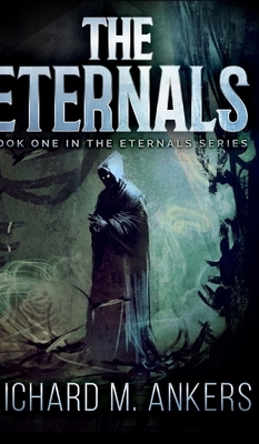 The Eternals (The Eternals Book 1) by Richard M. Ankers