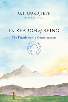 In Search of Being: The Fourth Way to Consciousness by G. I. Gurdjieff