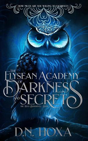 The Elysean Academy of Darkness and Secrets by D.N. Hoxa