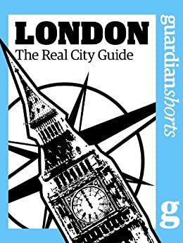 London: The real city guide by The Guardian, Dee Rudebeck